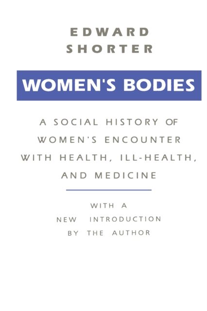 Women's Bodies : A Social History of Women's Encounter with Health, Ill-Health and Medicine, EPUB eBook