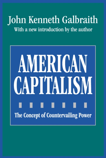 American Capitalism : The Concept of Countervailing Power, EPUB eBook
