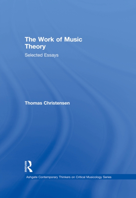 The Work of Music Theory : Selected Essays, EPUB eBook