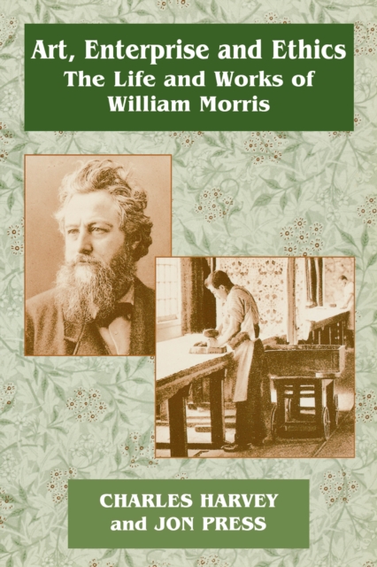 Art, Enterprise and Ethics: Essays on the Life and Work of William Morris : The Life and Works of William Morris, EPUB eBook