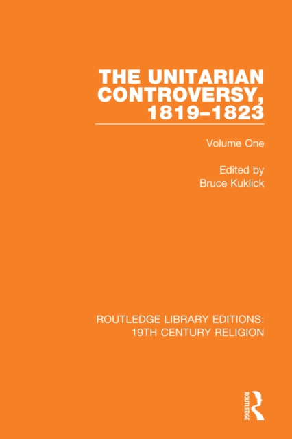 The Unitarian Controversy, 1819-1823 : Volume One, PDF eBook