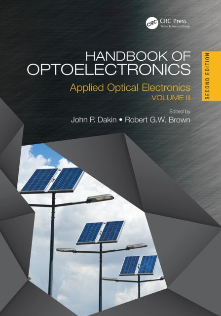 Handbook of Optoelectronics : Applied Optical Electronics (Volume Three), PDF eBook