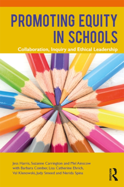 Promoting Equity in Schools : Collaboration, Inquiry and Ethical Leadership, PDF eBook
