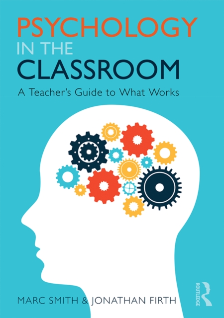 Psychology in the Classroom : A Teacher's Guide to What Works, EPUB eBook