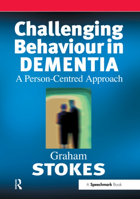 Challenging Behaviour in Dementia : A Person-Centred Approach, PDF eBook