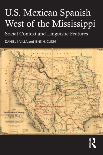 U.S. Mexican Spanish West of the Mississippi : Social Context and Linguistic Features, PDF eBook