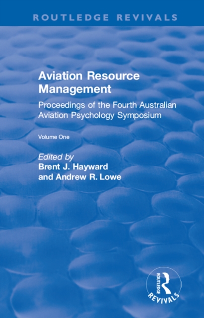 Aviation Resource Management : Proceedings of the Fourth Australian Aviation Psychology Symposium Volume 1, PDF eBook