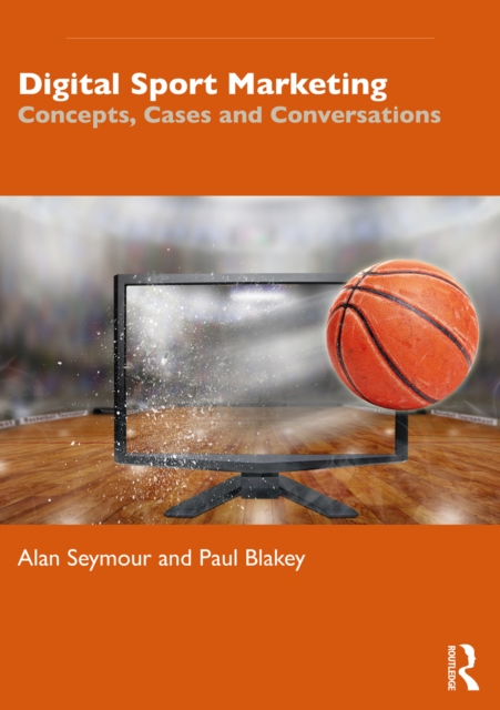Digital Sport Marketing : Concepts, Cases and Conversations, EPUB eBook