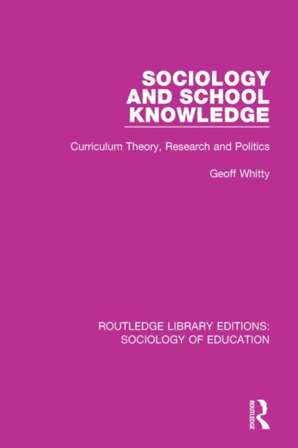 Sociology and School Knowledge : Curriculum Theory, Research and Politics, EPUB eBook