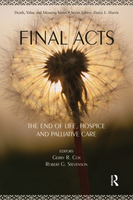 Final Acts : The End of Life: Hospice and Palliative Care, PDF eBook