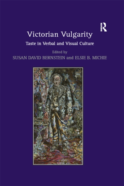 Victorian Vulgarity : Taste in Verbal and Visual Culture, PDF eBook