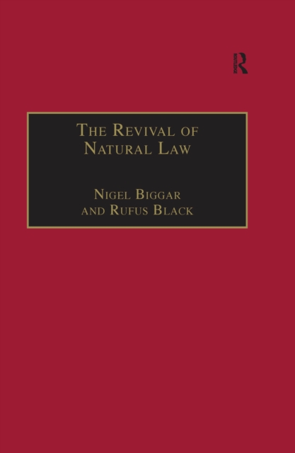The Revival of Natural Law : Philosophical, Theological and Ethical Responses to the Finnis-Grisez School, EPUB eBook