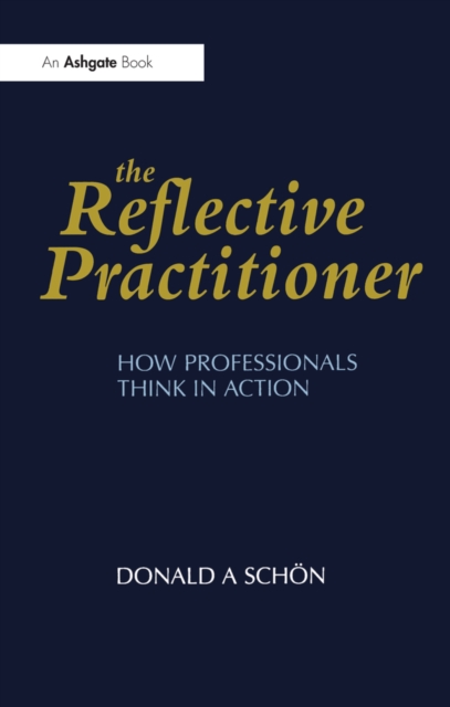 The Reflective Practitioner : How Professionals Think in Action, PDF eBook