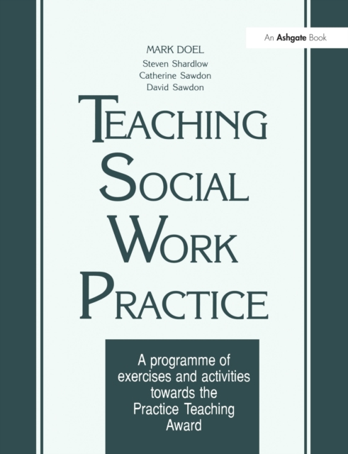 Teaching Social Work Practice : A Programme of Exercises and Activities Towards the Practice Teaching Award, EPUB eBook