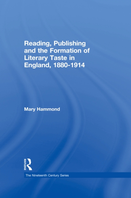 Reading, Publishing and the Formation of Literary Taste in England, 1880-1914, EPUB eBook
