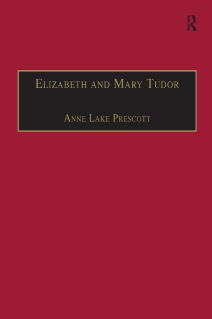 Elizabeth and Mary Tudor : Printed Writings 1500-1640: Series I, Part Two, Volume 5, EPUB eBook