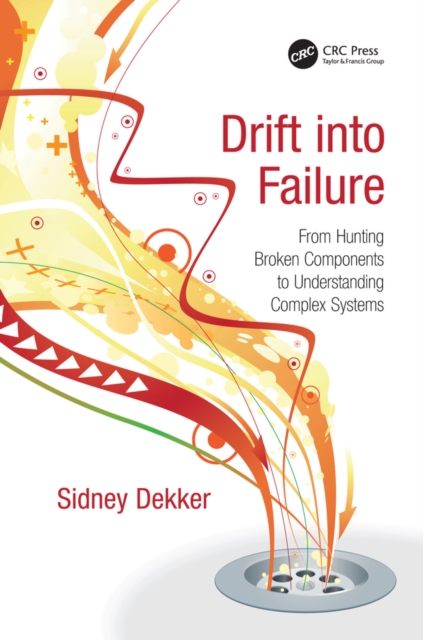 Drift into Failure : From Hunting Broken Components to Understanding Complex Systems, EPUB eBook