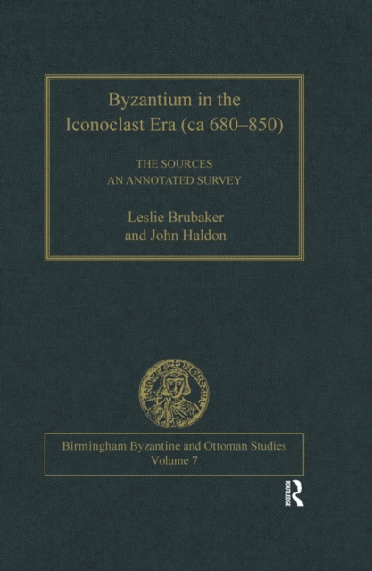 Byzantium in the Iconoclast Era (ca 680-850): The Sources : An Annotated Survey, EPUB eBook