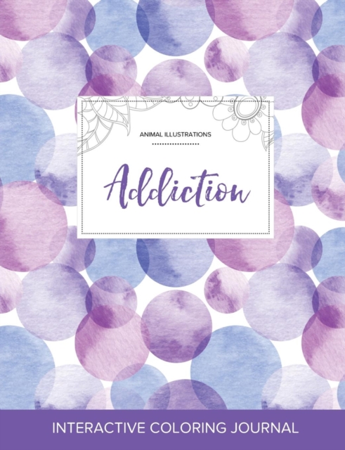 Adult Coloring Journal : Addiction (Animal Illustrations, Purple Bubbles), Paperback / softback Book