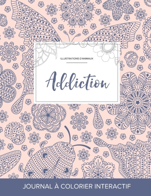 Journal de Coloration Adulte : Addiction (Illustrations D'Animaux, Coccinelle), Paperback / softback Book