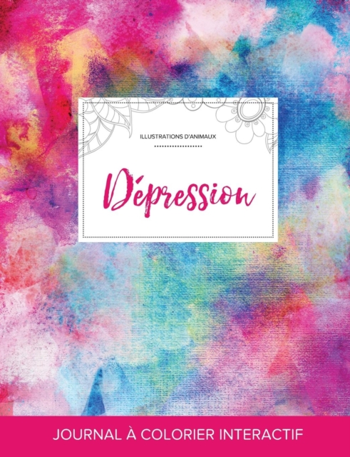Journal de Coloration Adulte : Depression (Illustrations D'Animaux, Toile ARC-En-Ciel), Paperback / softback Book