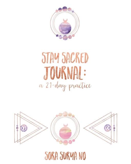 Stay Sacred Journal : A 21-Day Practice - Draft, Paperback Book
