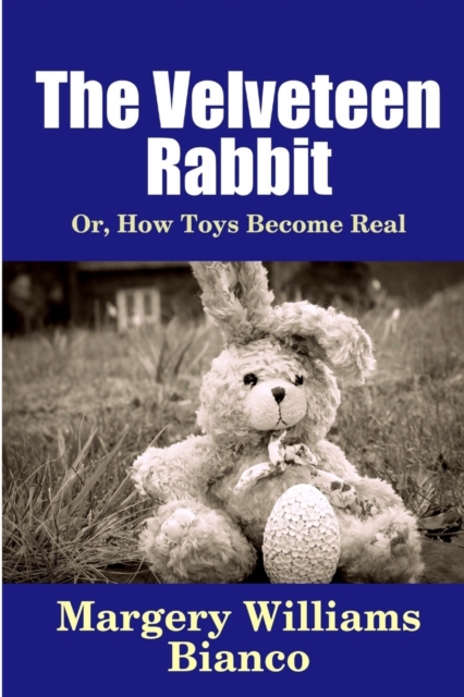 The Velveteen Rabbit: or, How Toys Become Real, Paperback / softback Book