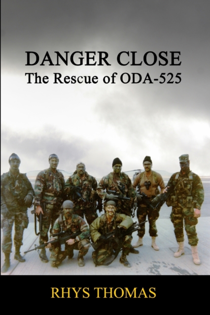 Danger Close: the Rescue of Oda-525, Paperback / softback Book