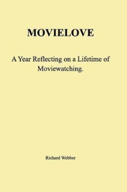 Movielove : A Year Reflecting on a Lifetime of Moviewatching, Paperback / softback Book