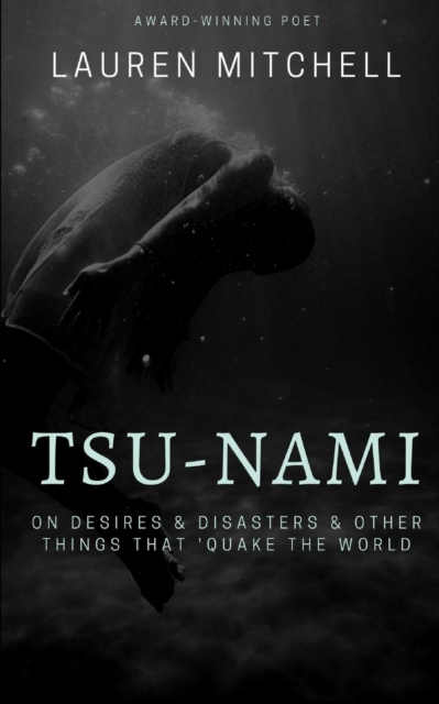 Tsu-Nami : On Desires & Disasters & Other Things That 'Quake the World, Paperback / softback Book