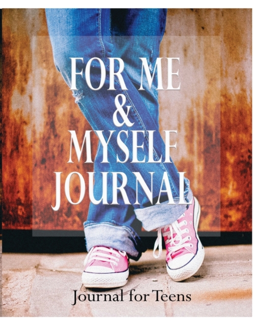 For Me and Myself Journal : Journal for Teens, Paperback / softback Book