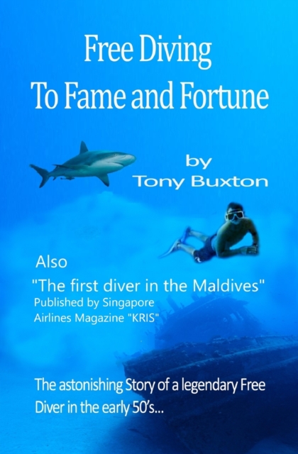 Freediving to fame and fortune : The astonishing story of a legendary free diver in the early 50s, Paperback / softback Book