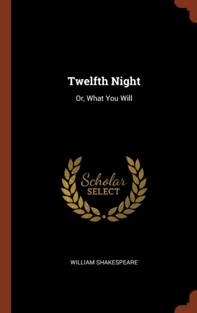 Twelfth Night : Or, What You Will, Hardback Book