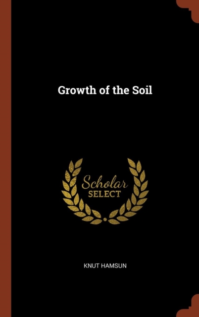 Growth of the Soil, Hardback Book