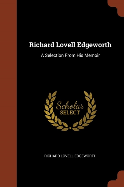 Richard Lovell Edgeworth : A Selection from His Memoir, Paperback / softback Book
