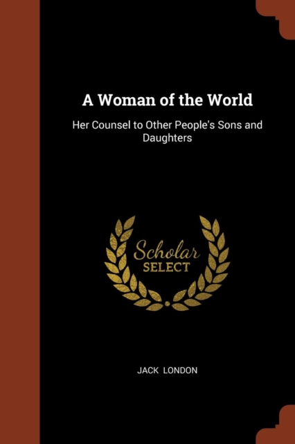 A Woman of the World : Her Counsel to Other People's Sons and Daughters, Paperback / softback Book