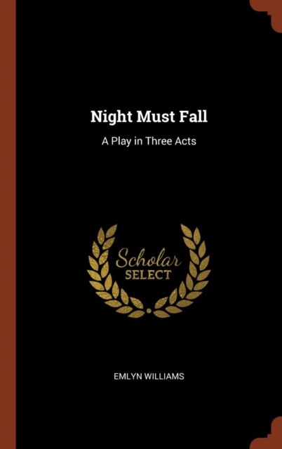 Night Must Fall : A Play in Three Acts, Hardback Book