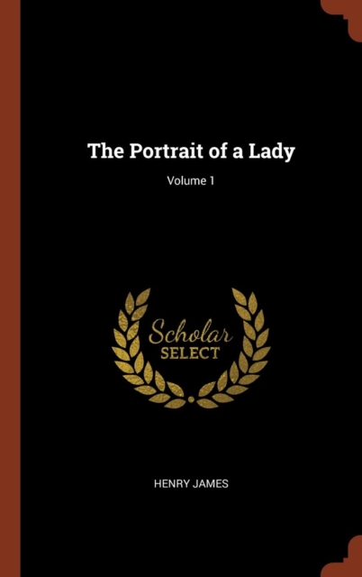 The Portrait of a Lady; Volume 1, Hardback Book