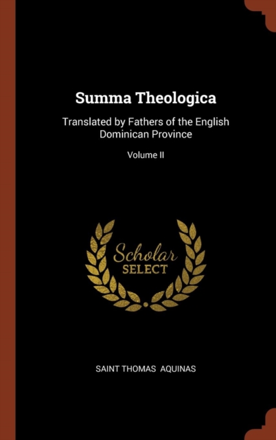 Summa Theologica : Translated by Fathers of the English Dominican Province; Volume II, Hardback Book