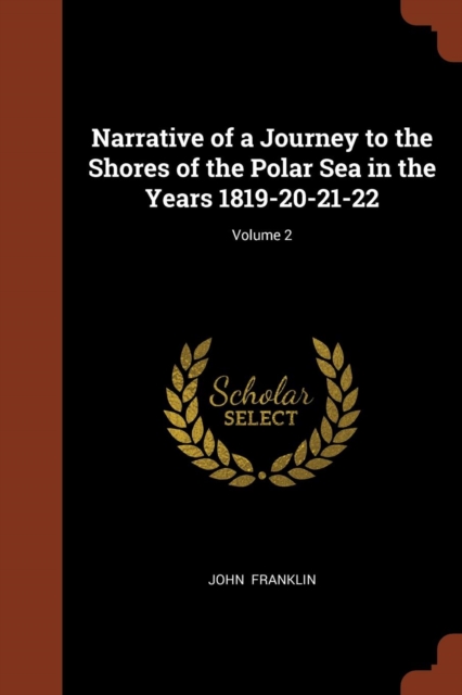 Narrative of a Journey to the Shores of the Polar Sea in the Years 1819-20-21-22; Volume 2, Paperback / softback Book