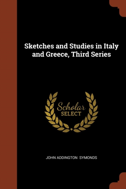 Sketches and Studies in Italy and Greece, Third Series, Paperback / softback Book