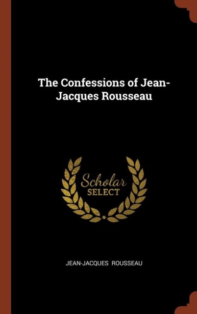 The Confessions of Jean-Jacques Rousseau, Hardback Book