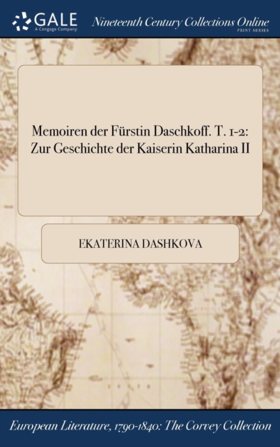 Memoiren der Furstin Daschkoff. T. 1-2 : Zur Geschichte der Kaiserin Katharina II, Hardback Book