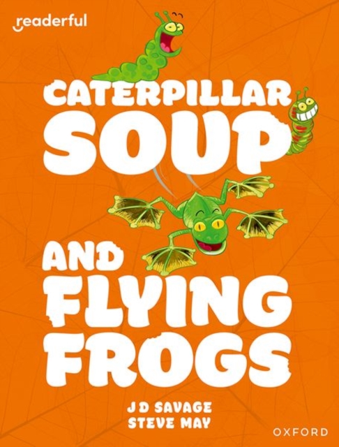 Readerful Independent Library: Oxford Reading Level 10: Caterpillar Soup and Flying Frogs, Paperback / softback Book