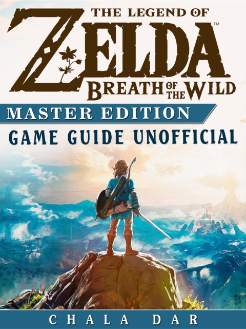 The Legend of Zelda Breath of the Wild Master Edition Game Guide Unofficial, EPUB eBook