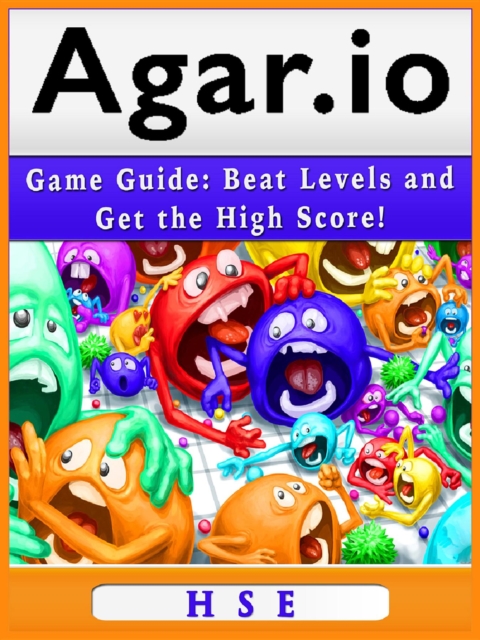 Agar.io Game Guide : Beat Levels and Get the High Score!, EPUB eBook