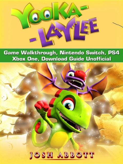 Yooka Laylee Game Walkthrough, Nintendo Switch, PS4, Xbox One, Download Guide Unofficial, EPUB eBook