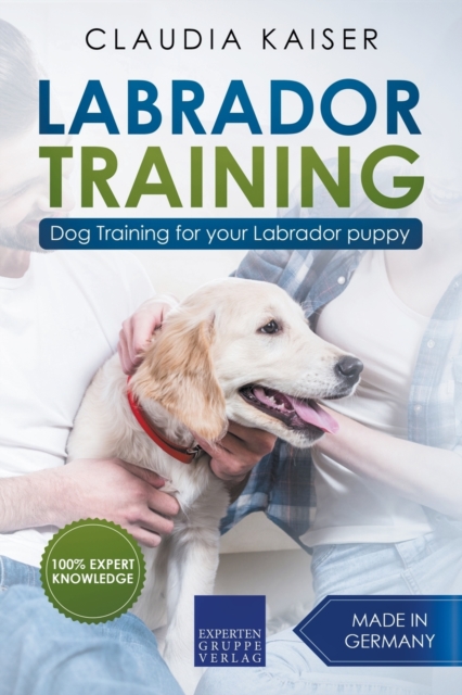Labrador Training : Dog Training for Your Labrador Puppy, Paperback / softback Book