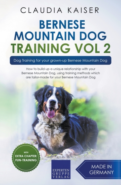Bernese Mountain Dog Training Vol 2 - Dog Training for Your Grown-up Bernese Mountain Dog, Paperback / softback Book