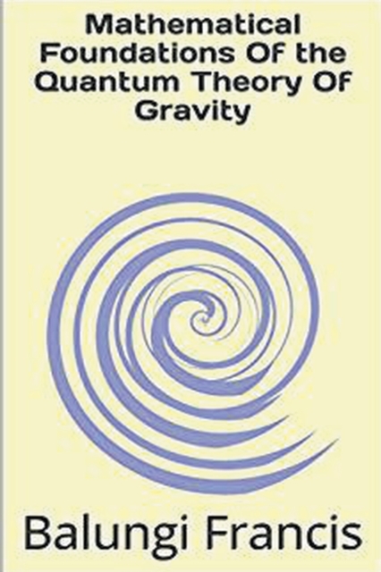 Mathematical Foundation of the Quantum Theory of Gravity, Paperback / softback Book